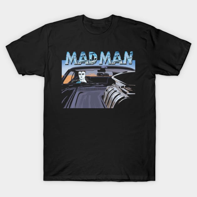 MAD MAN! T-Shirt by MICHAEL ALLRED